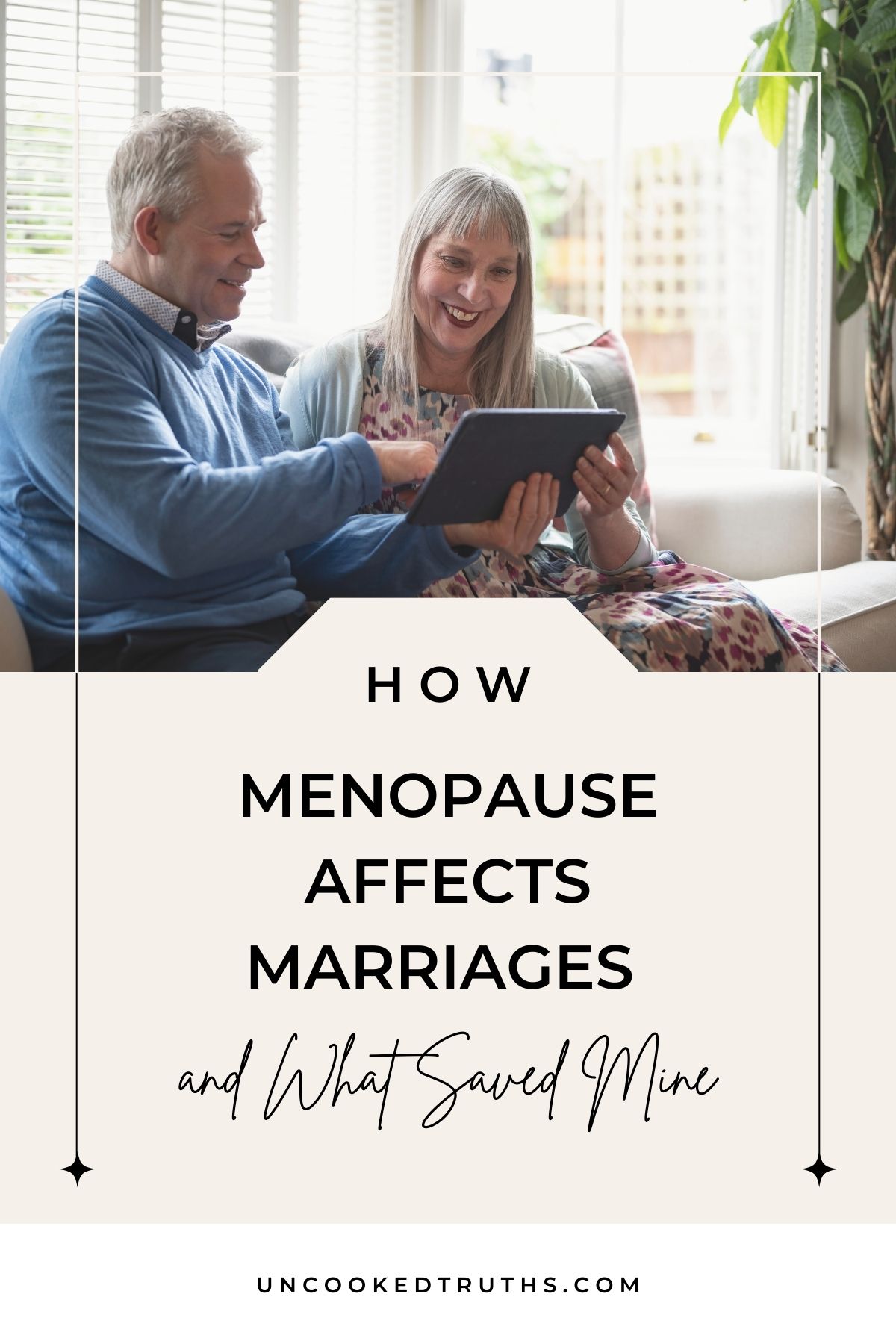 Image of couple reading together on a tablet with overlapping text that says: How menopause affects marriages and what saved mine.